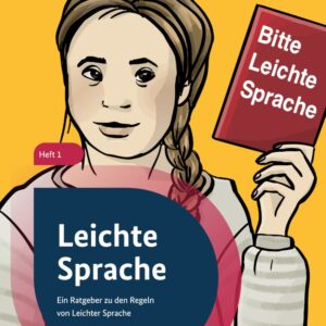 Leichte Sprache. Ein Ratgeber zu den Regeln von Leichter Sprache, herausgegeben vom BMAS